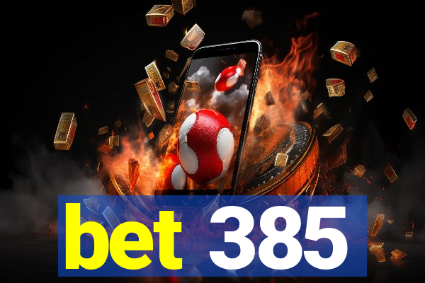 bet 385