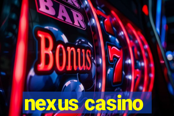 nexus casino