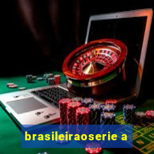 brasileiraoserie a