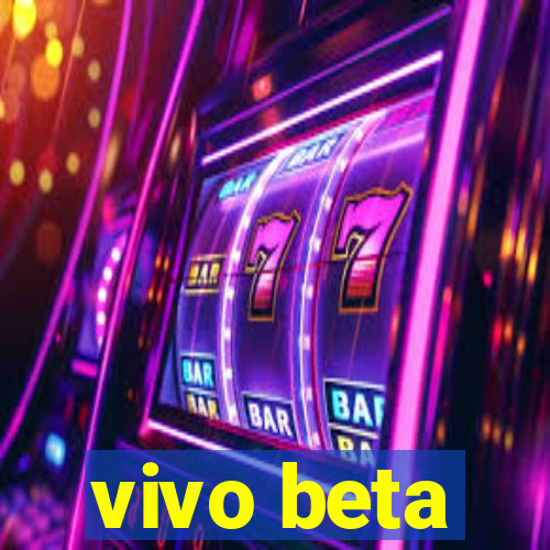 vivo beta