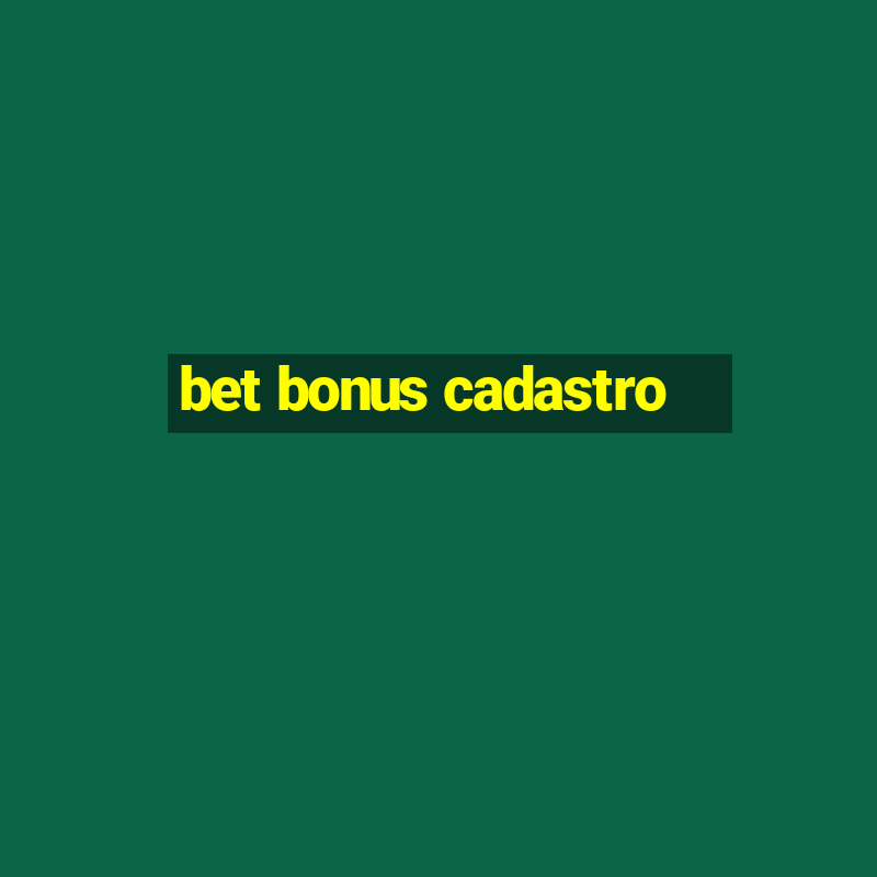 bet bonus cadastro