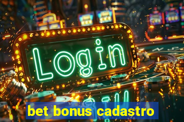 bet bonus cadastro