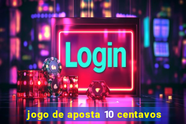 jogo de aposta 10 centavos