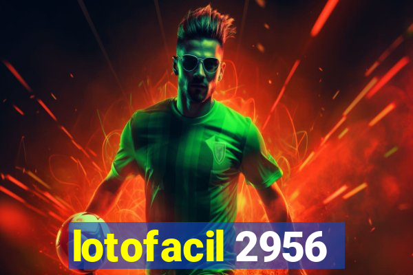 lotofacil 2956