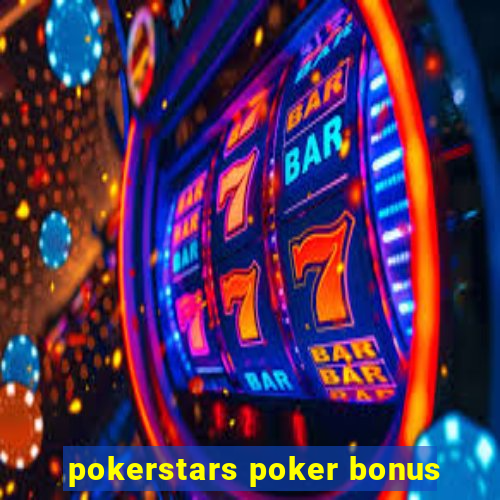 pokerstars poker bonus