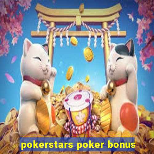 pokerstars poker bonus