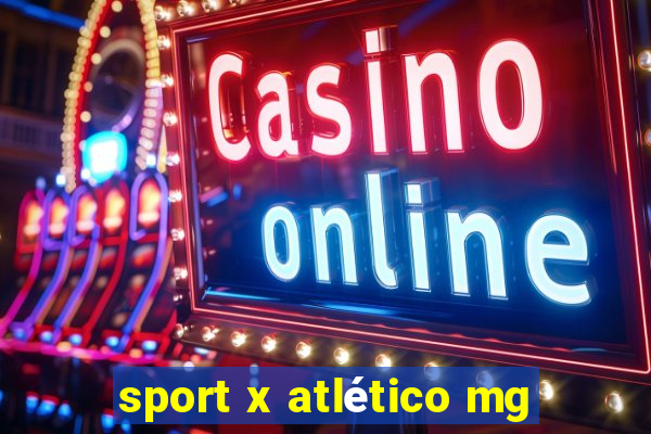 sport x atlético mg