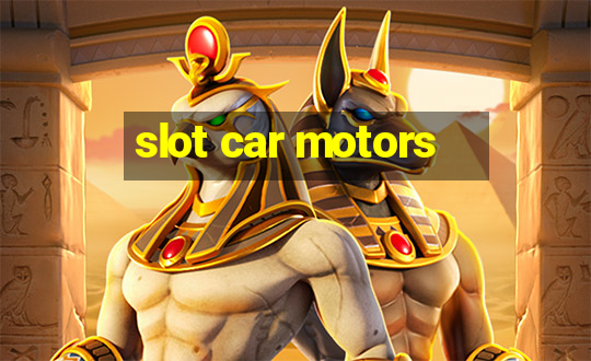 slot car motors