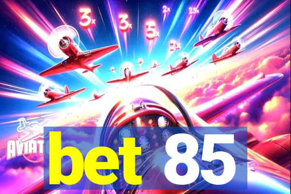 bet 85