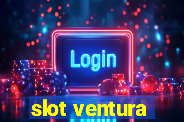 slot ventura