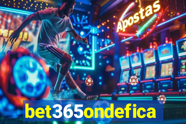 bet365ondefica