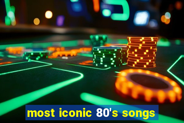 most iconic 80's songs