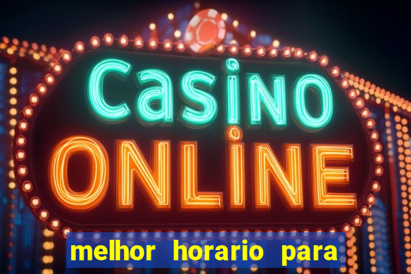 melhor horario para jogar fortune ox