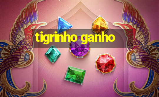 tigrinho ganho