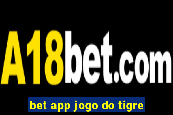 bet app jogo do tigre