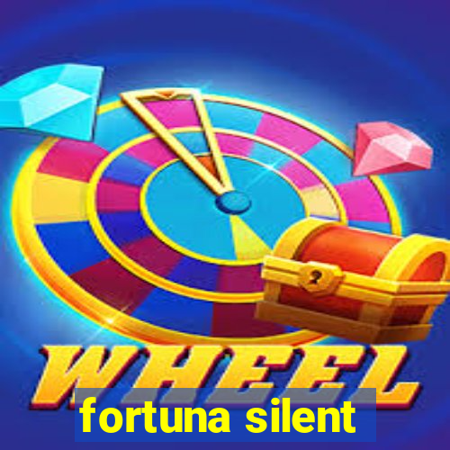 fortuna silent