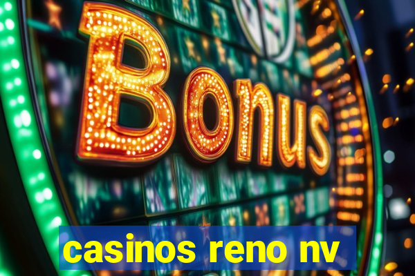 casinos reno nv