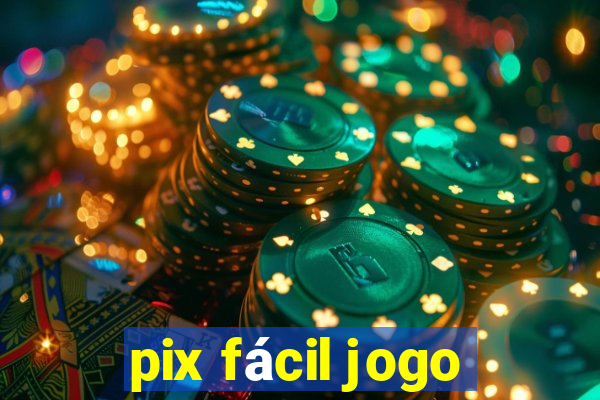 pix fácil jogo