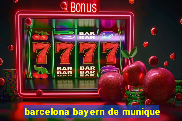 barcelona bayern de munique