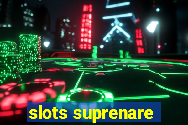 slots suprenare