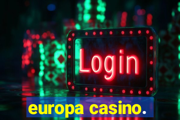 europa casino.