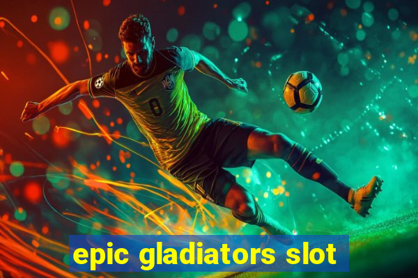 epic gladiators slot