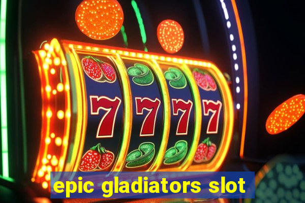 epic gladiators slot