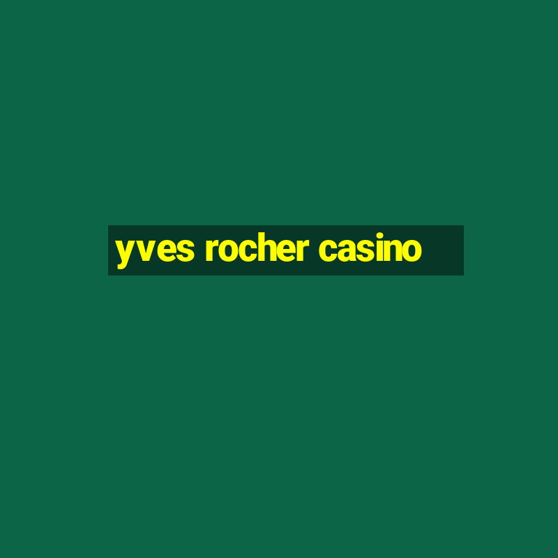 yves rocher casino