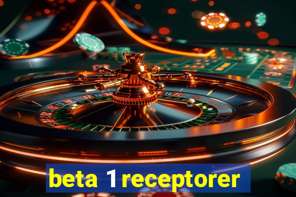 beta 1 receptorer