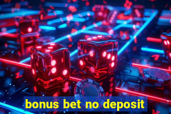 bonus bet no deposit