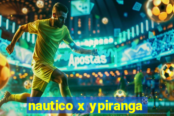 nautico x ypiranga