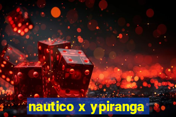 nautico x ypiranga