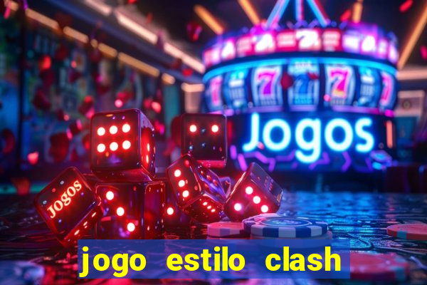 jogo estilo clash of clans