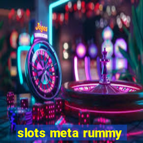 slots meta rummy