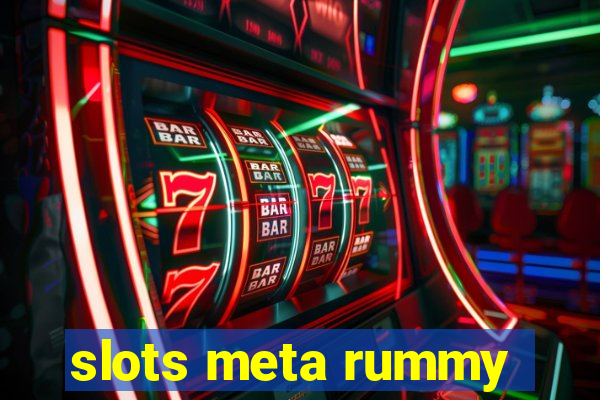 slots meta rummy