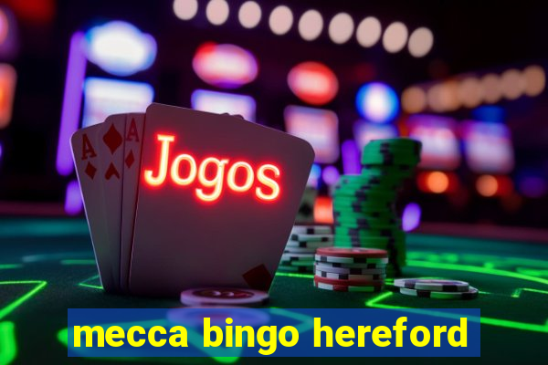 mecca bingo hereford