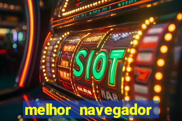 melhor navegador para jogos