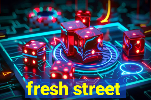 fresh street