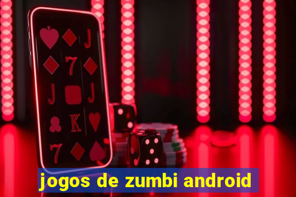 jogos de zumbi android