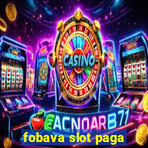 fobava slot paga