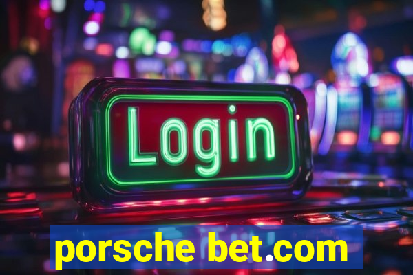 porsche bet.com