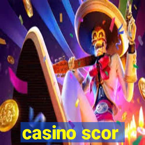 casino scor