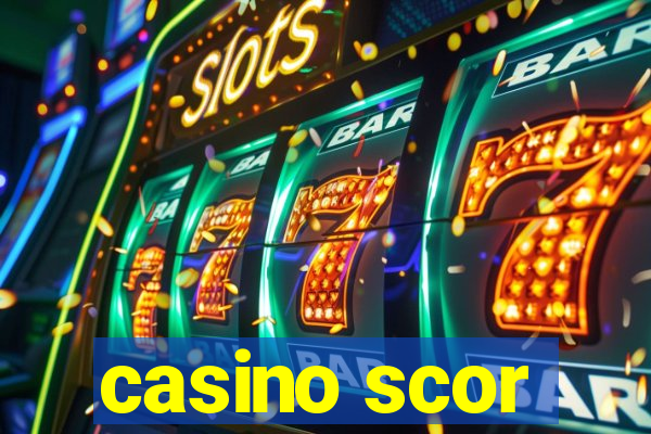 casino scor