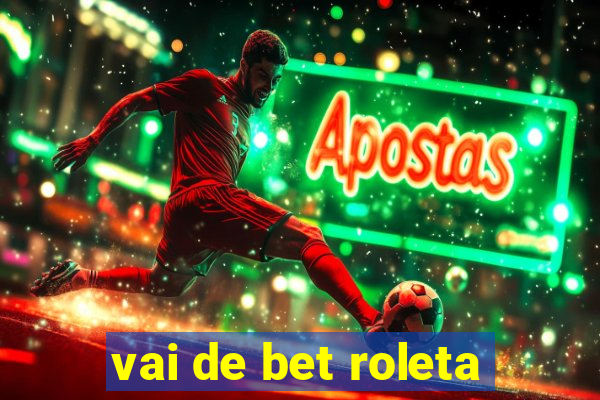 vai de bet roleta