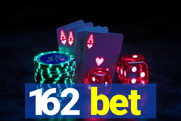 162 bet