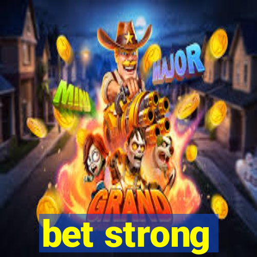 bet strong