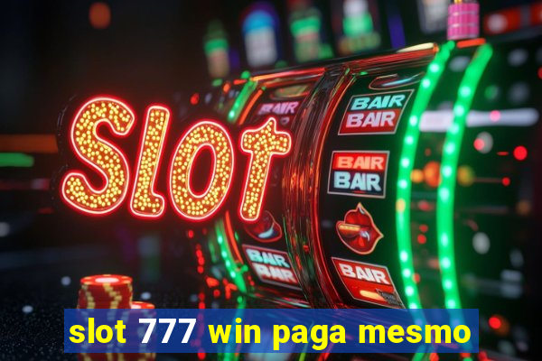 slot 777 win paga mesmo