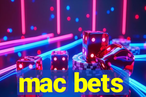 mac bets