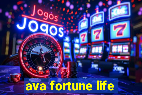 ava fortune life