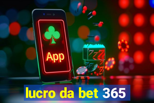 lucro da bet 365